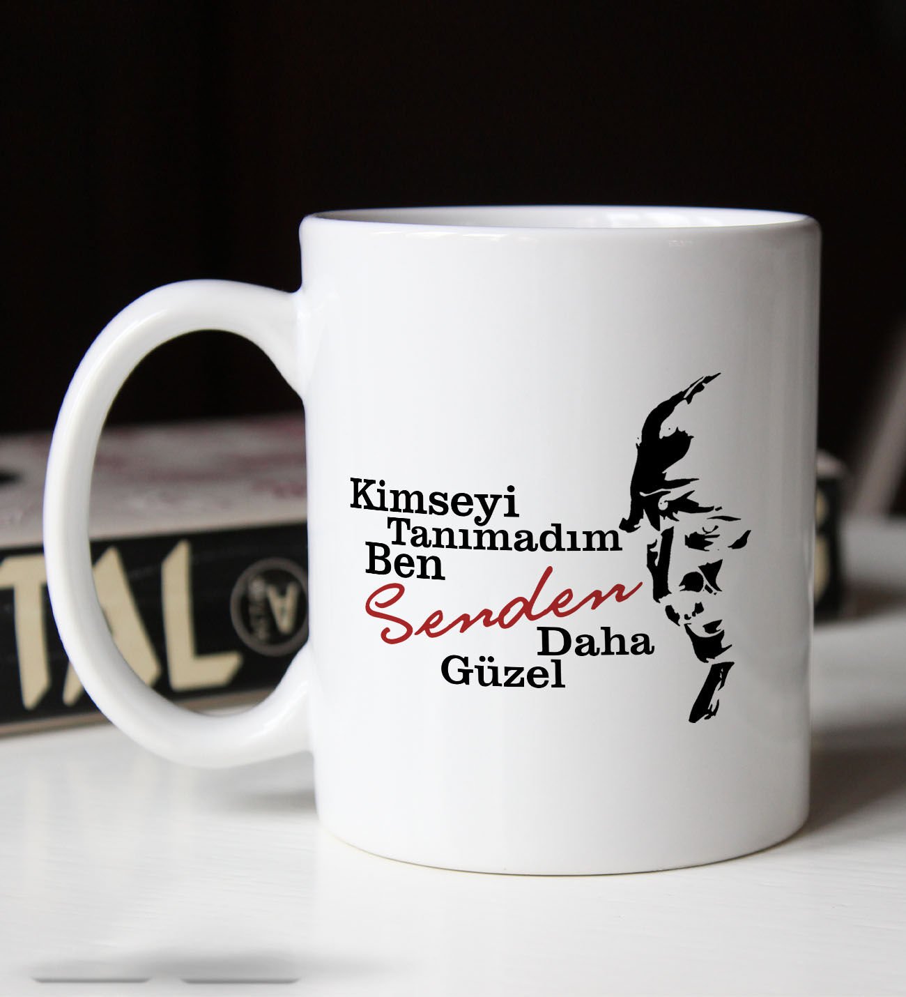 BK Gift Kimseyi Tanımadım Ben Atatürk Temalı Beyaz Kupa Bardak-3, Arkadaşa Hediye , Doğum Günü Hediyesi