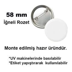 Uv Baskı İçin 58 mm İğneli Buton Rozet (50 adet)