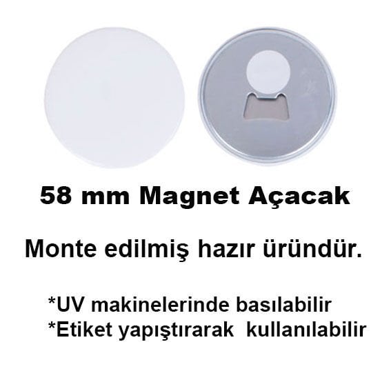 Uv Baskı İçin 58 mm Magnet Açacak (50 adet)
