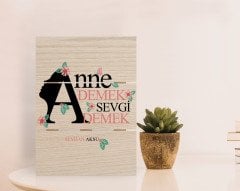 Kişiye Özel Anne Demek Sevgi Demek Tasarımlı Otantik Masaüstü Ahşap Palet Çerçeve-1