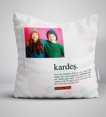 Kişiye Özel Fotoğraflı Kardeş  Anlamı Yastık