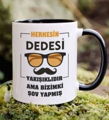 BK Gift Herkesin Dedesi Yakışıklıdır Ama Bizimki Şov Yapmış Tasarımlı Siyah Kupa Bardak, Doğum Günü Hediyesi